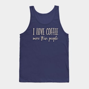 I Love Coffee More Than People Tank Top